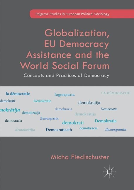 Globalization, EU Democracy Assistance and the World Social Forum: Concepts and Practices of Democracy