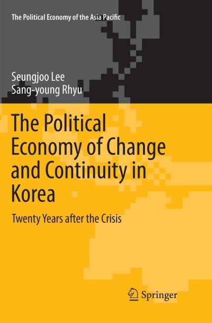 The Political Economy of Change and Continuity in Korea: Twenty Years after the Crisis