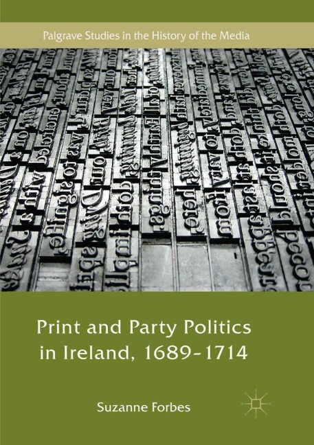 Print and Party Politics in Ireland, 1689-1714