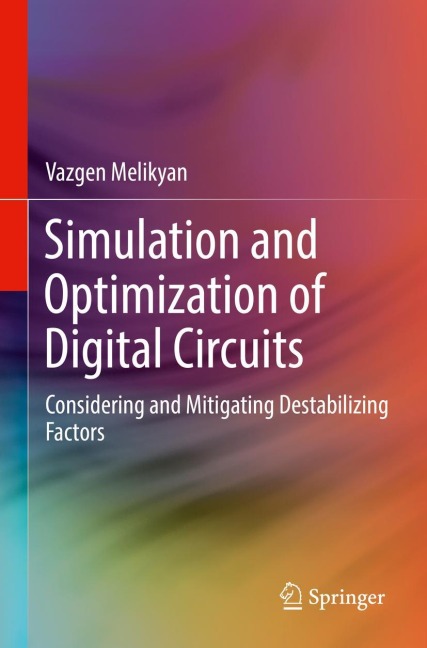 Simulation and Optimization of Digital Circuits: Considering and Mitigating Destabilizing Factors