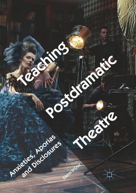 Teaching Postdramatic Theatre: Anxieties, Aporias and Disclosures
