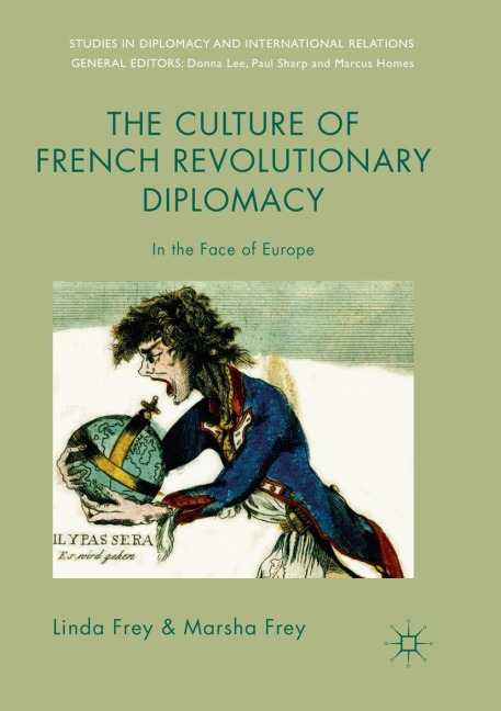 The Culture of French Revolutionary Diplomacy: In the Face of Europe