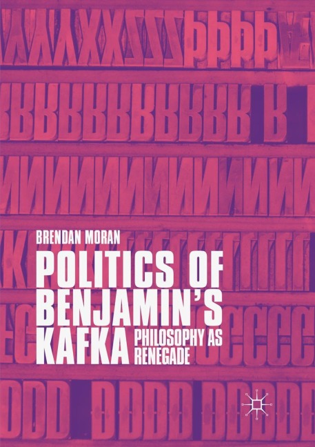 Politics of Benjamins Kafka: Philosophy as Renegade