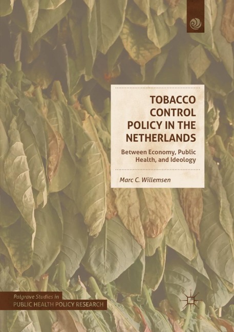 Tobacco Control Policy in the Netherlands: Between Economy, Public Health, and Ideology
