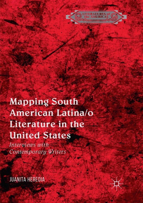Mapping South American Latina/o Literature in the United States: Interviews with Contemporary Writers