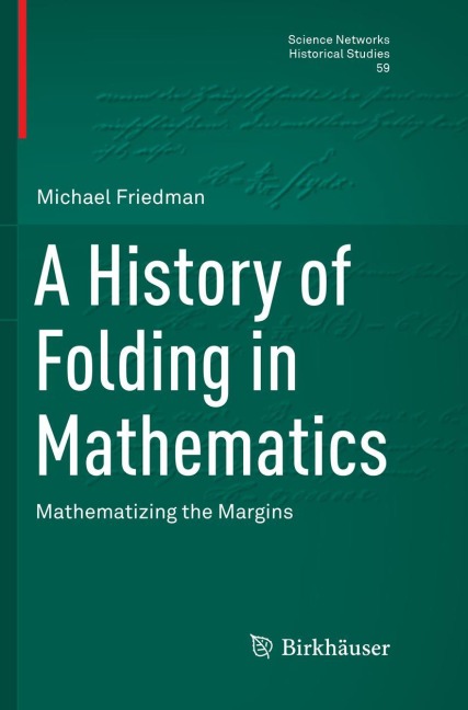 A History of Folding in Mathematics: Mathematizing the Margins