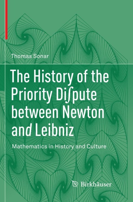 The History of the Priority Di¿pute between Newton and Leibniz: Mathematics in History and Culture