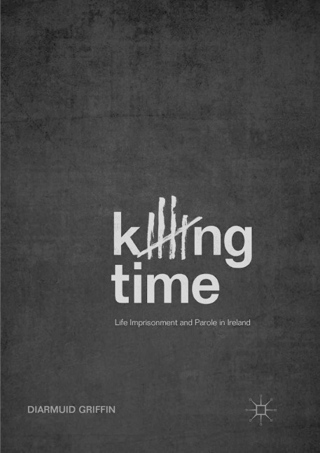 Killing Time: Life Imprisonment and Parole in Ireland