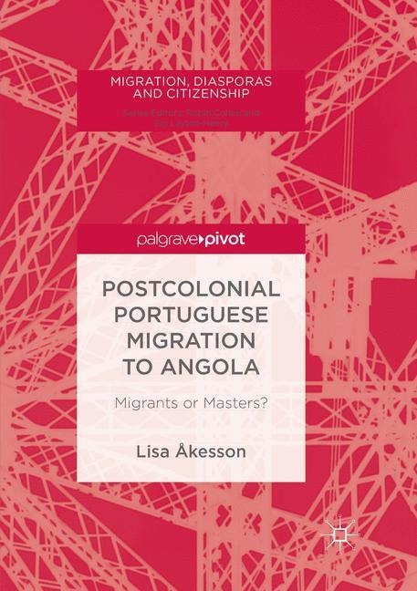 Postcolonial Portuguese Migration to Angola: Migrants or Masters?