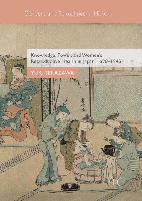 Knowledge, Power, and Womens Reproductive Health in Japan, 1690-1945