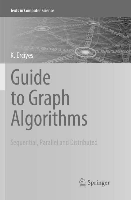 Guide to Graph Algorithms: Sequential, Parallel and Distributed