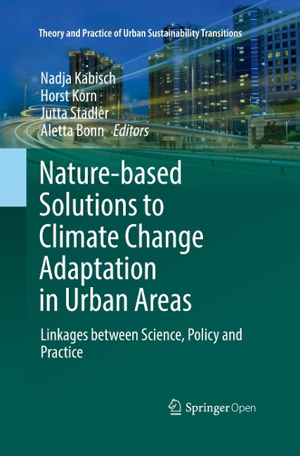 Nature-Based Solutions to Climate Change Adaptation in Urban Areas: Linkages between Science, Policy and Practice