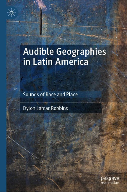 Audible Geographies in Latin America: Sounds of Race and Place