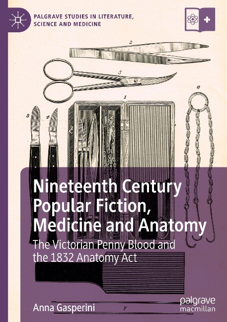 Nineteenth Century Popular Fiction, Medicine and Anatomy: The Victorian Penny Blood and the 1832 Anatomy Act