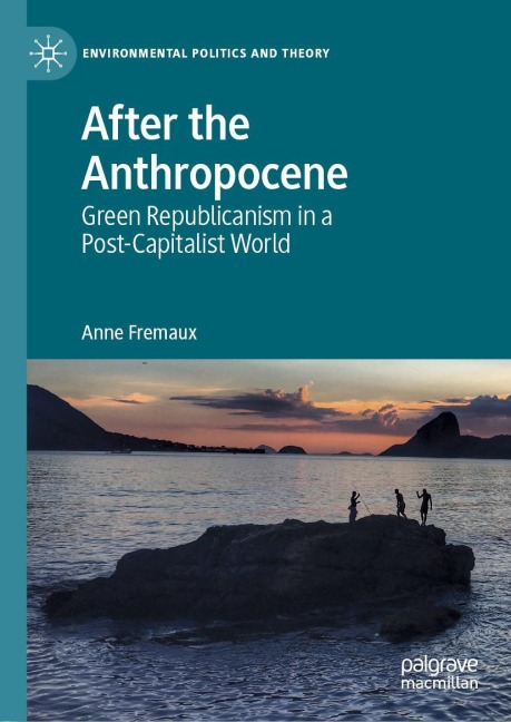 After the Anthropocene: Green Republicanism in a Post-Capitalist World