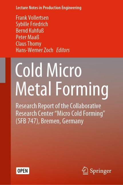 Cold Micro Metal Forming: Research Report of the Collaborative Research Center Micro Cold Forming (SFB 747), Bremen, Germany
