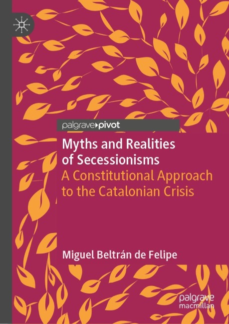 Myths and Realities of Secessionisms: A Constitutional Approach to the Catalonian Crisis