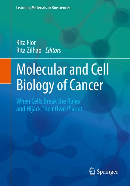 Molecular and Cell Biology of Cancer: When Cells Break the Rules and Hijack Their Own Planet
