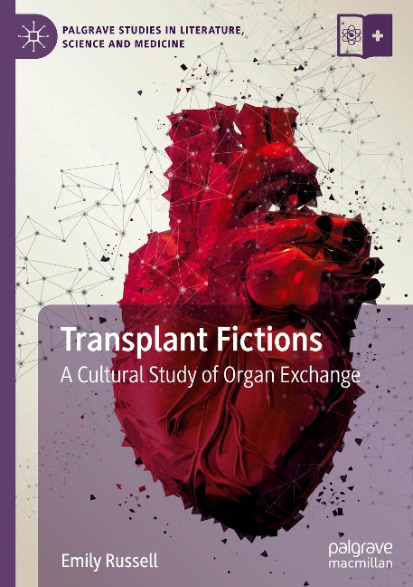 Transplant Fictions: A Cultural Study of Organ Exchange