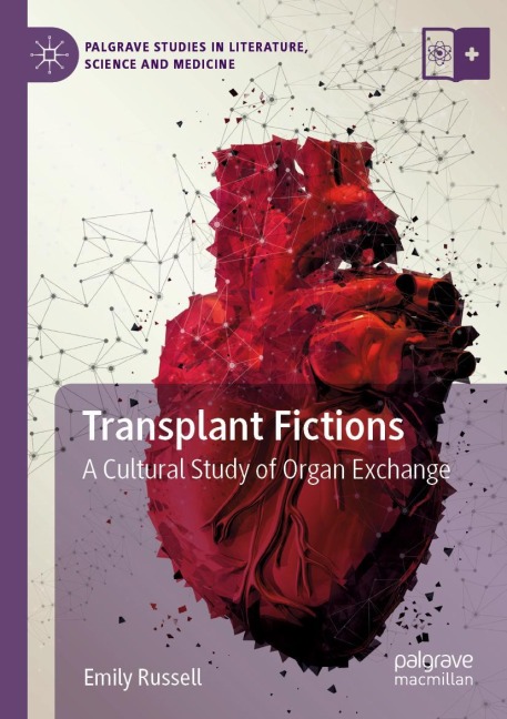 Transplant Fictions: A Cultural Study of Organ Exchange