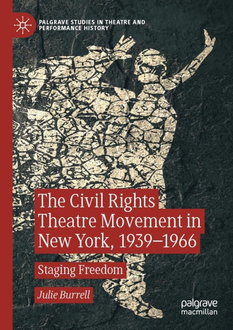The Civil Rights Theatre Movement in New York, 1939-1966: Staging Freedom