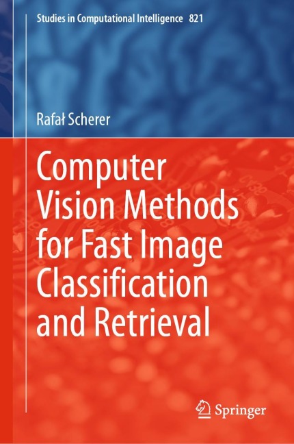 Computer Vision Methods for Fast Image Classi¿cation and Retrieval