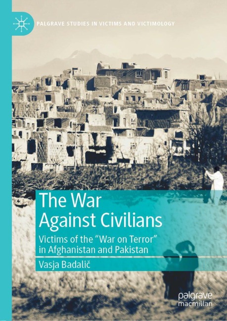 The War Against Civilians: Victims of the War on Terror in Afghanistan and Pakistan