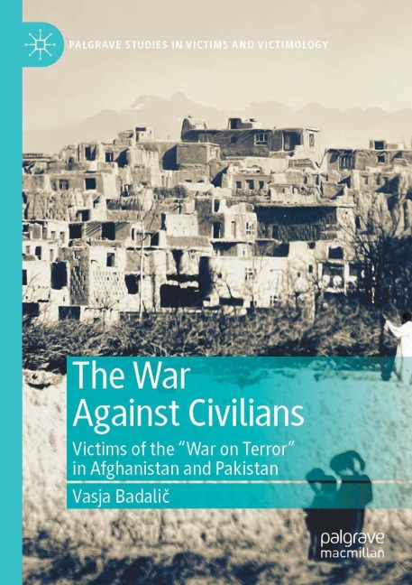 The War Against Civilians: Victims of the War on Terror in Afghanistan and Pakistan