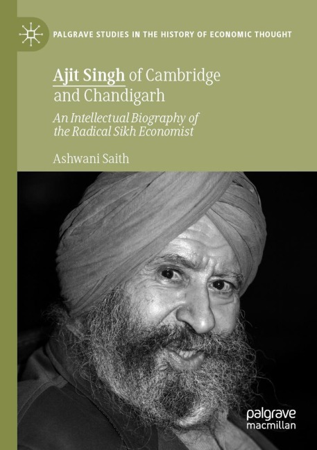 Ajit Singh of Cambridge and Chandigarh: An Intellectual Biography of the Radical Sikh Economist