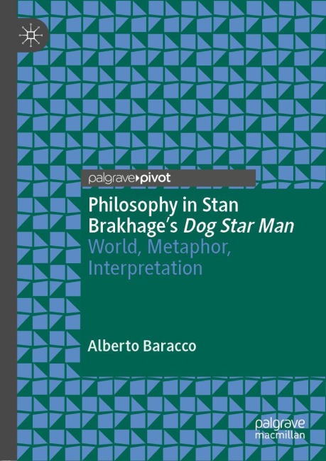 Philosophy in Stan Brakhages Dog Star Man: World, Metaphor, Interpretation
