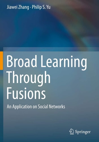 Broad Learning Through Fusions An Application on Social Networks