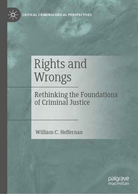 Rights and Wrongs: Rethinking the Foundations of Criminal Justice