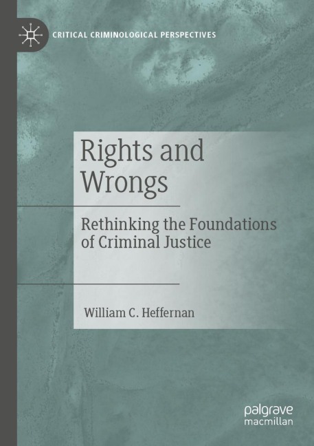Rights and Wrongs: Rethinking the Foundations of Criminal Justice