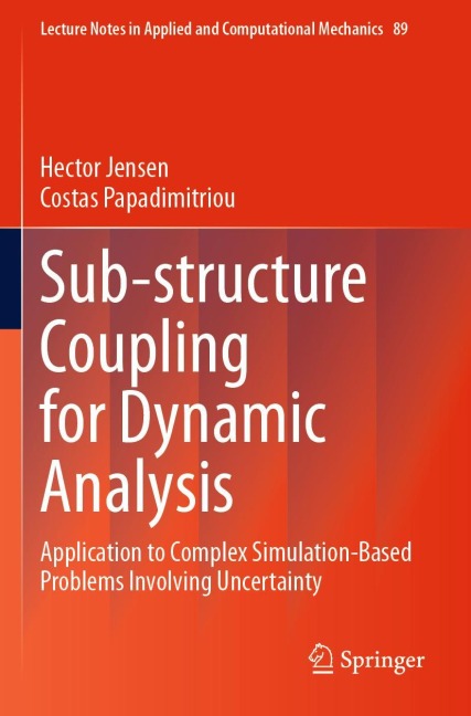 Sub-structure Coupling for Dynamic Analysis: Application to Complex Simulation-Based Problems Involving Uncertainty