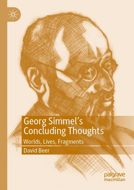 Georg Simmels Concluding Thoughts: Worlds, Lives, Fragments