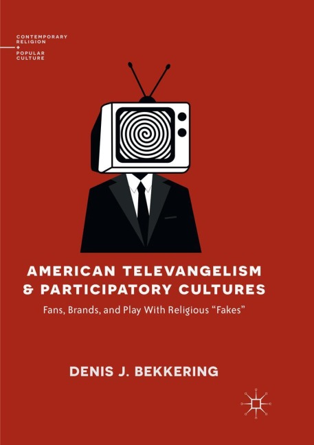 American Televangelism and Participatory Cultures: Fans, Brands, and Play With Religious Fakes