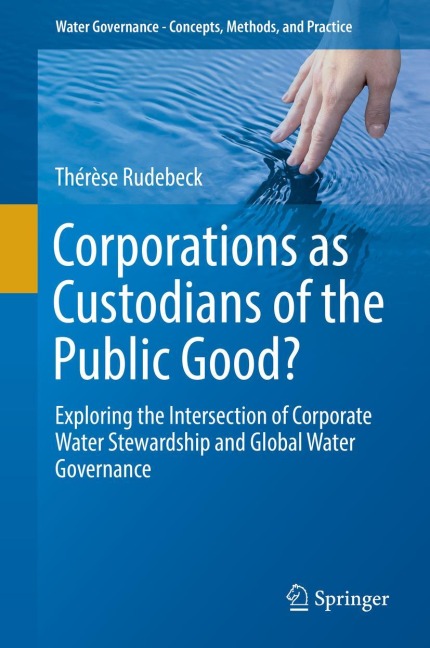 Corporations as Custodians of the Public Good?: Exploring the Intersection of Corporate Water Stewardship and Global Water Governance