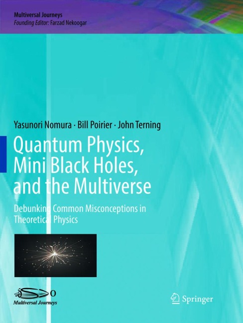 Quantum Physics, Mini Black Holes, and the Multiverse: Debunking Common Misconceptions in Theoretical Physics