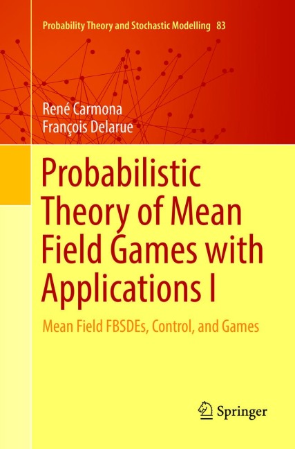Probabilistic Theory of Mean Field Games with Applications I: Mean Field FBSDEs, Control, and Games