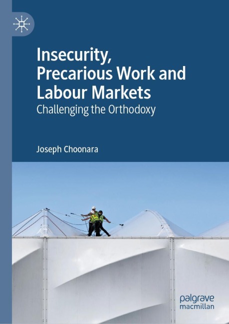 Insecurity, Precarious Work and Labour Markets: Challenging the Orthodoxy