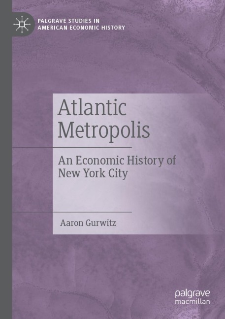 Atlantic Metropolis: An Economic History of New York City