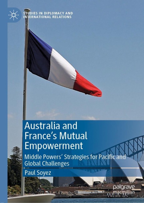 Australia and France's Mutual Empowerment: Middle Powers' Strategies for Pacific and Global Challenges