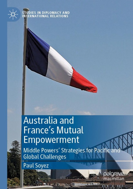 Australia and Frances Mutual Empowerment: Middle Powers Strategies for Pacific and Global Challenges