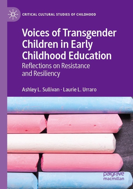 Voices of Transgender Children in Early Childhood Education: Reflections on Resistance and Resiliency