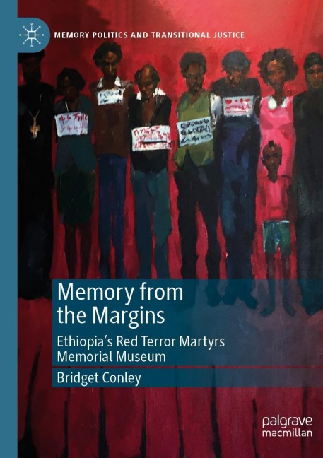 Memory from the Margins: Ethiopias Red Terror Martyrs Memorial Museum