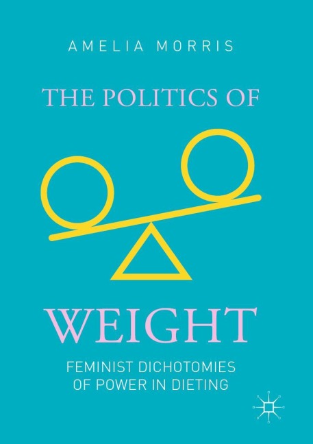 The Politics of Weight: Feminist Dichotomies of Power in Dieting
