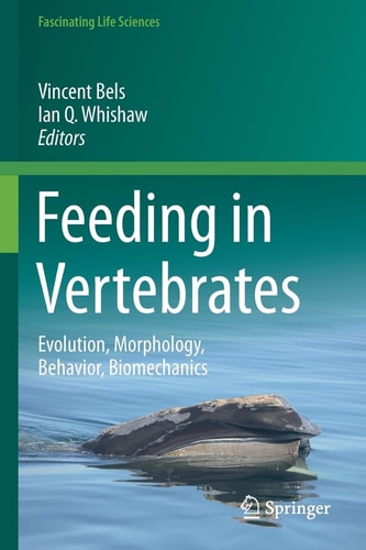 Feeding in Vertebrates Evolution, Morphology, Behavior, Biomechanics