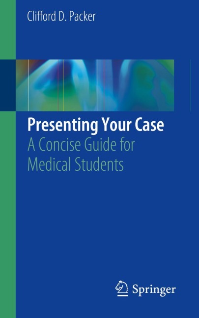 Presenting Your Case: A Concise Guide for Medical Students