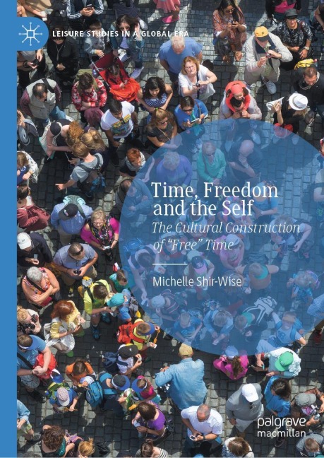 Time, Freedom and the Self: The Cultural Construction of Free Time