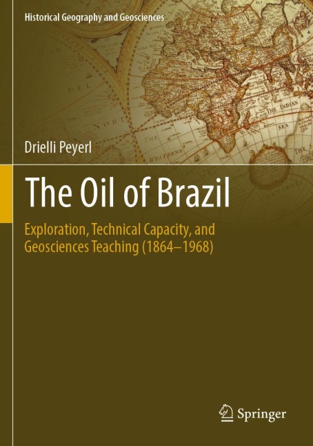 The Oil of Brazil: Exploration, Technical Capacity, and Geosciences Teaching (1864-1968)